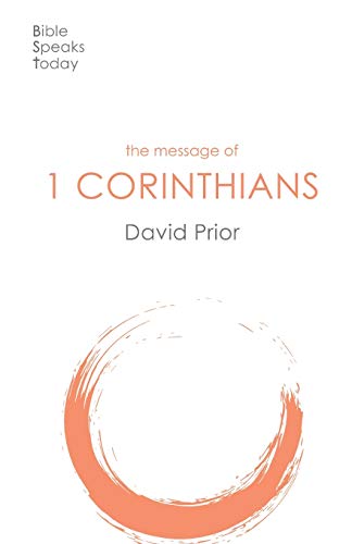 The Message of 1 Corinthians: Life In The Local Church (The Bible Speaks Today New Testament, 8)