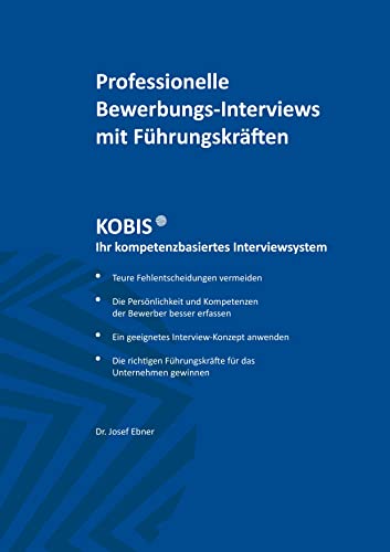 Professionelle Bewerbungs-Interviews mit Führungskräften: KOBIS Ihr kompetenzbasiertes Interviewsystem