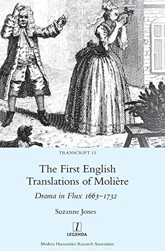 The First English Translations of Molière: Drama in Flux 1663-1732 (Transcript, Band 13)