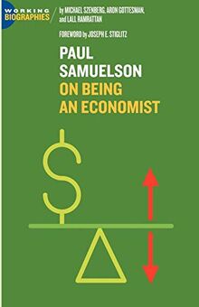 Paul A. Samuelson: On Being an Economist (Working Biographies)