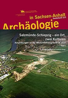 Archäologie in Sachsen-Anhalt / Salzmünde-Schiepzig - ein Ort, zwei Kulturen: Ausgrabungen an der Westumfahrung Halle (A 143) Teil 1 | Buch | Zustand sehr gut