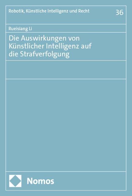 Die Auswirkungen von Künstlicher Intelligenz auf die Strafverfolgung (Robotik, Künstliche Intelligenz und Recht)