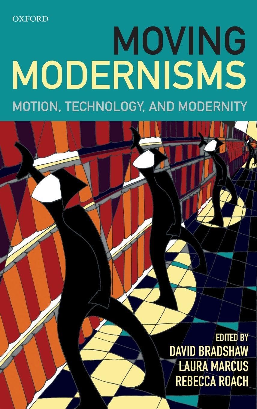 MOVING MODERNISMS C: Motion, Technology, and Modernity