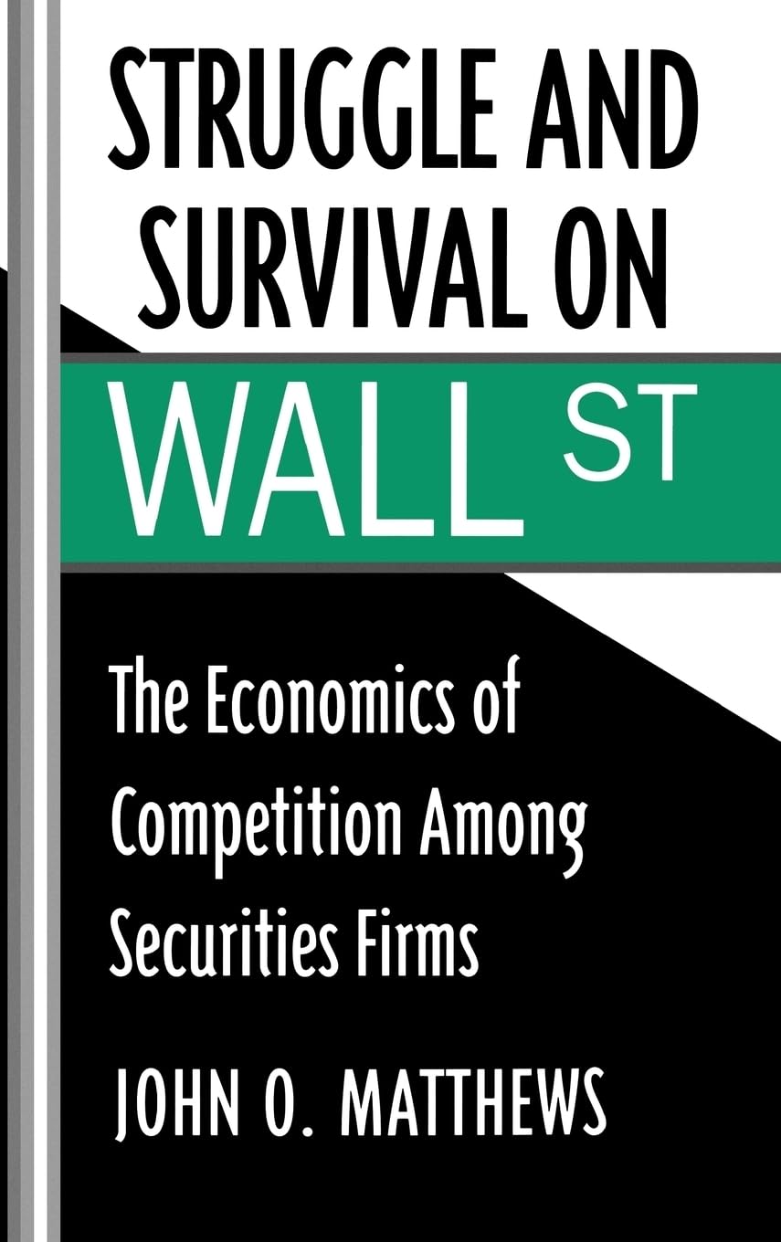 Struggle and Survival on Wall St: The Economics of Competition Among Securities Firms