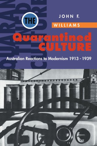 The Quarantined Culture: Australian Reactions to Modernism, 1913-1939 (Studies in Australian History)