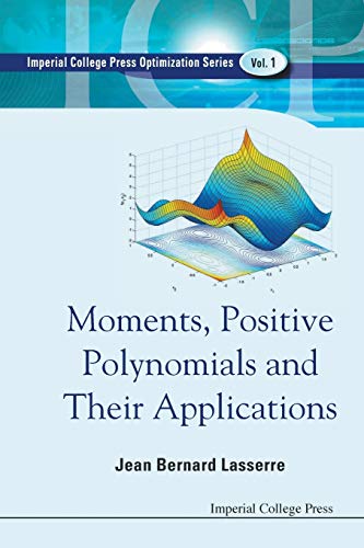 Moments, Positive Polynomials And Their Applications (Optimization and Its Applications, Band 1)
