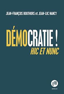 Démocratie ! : hic et nunc