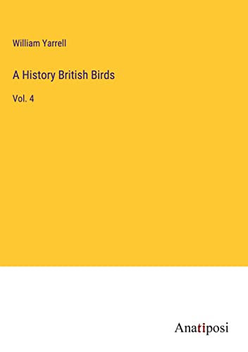 A History British Birds: Vol. 4