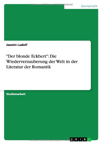 Der blonde Eckbert: Die Wiederverzauberung der Welt in der Literatur der Romantik
