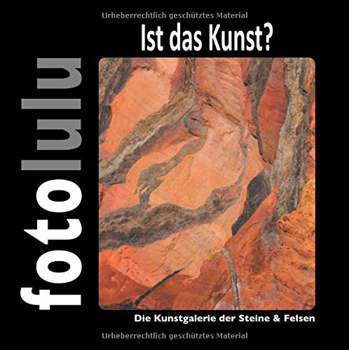 Ist das Kunst?: Die Kunstgalerie der Steine & Felsen
