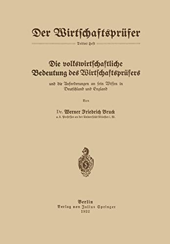 Die volkswirtschaftliche Bedeutung des Wirtschaftsprüfers und die Anforderungen an sein Wesen in Deutschland und England (Der Wirtschaftsprüfer, 3, Band 3)