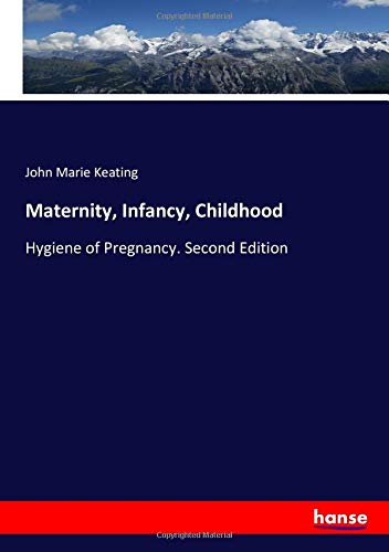 Maternity, Infancy, Childhood: Hygiene of Pregnancy. Second Edition