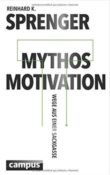 Mythos Motivation: Wege aus einer Sackgasse