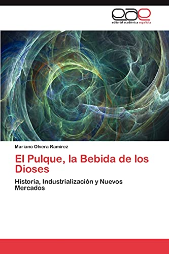 El Pulque, la Bebida de los Dioses: Historia, Industrialización y Nuevos Mercados