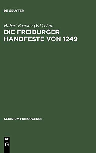 Die Freiburger Handfeste von 1249: Edition und Beiträge zum gleichnamigen Kolloquium 1999 (Scrinium Friburgense, 16, Band 16)