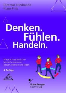 Denken. Fühlen. Handeln: Mit psychographischer Menschenkenntnis besser arbeiten und leben