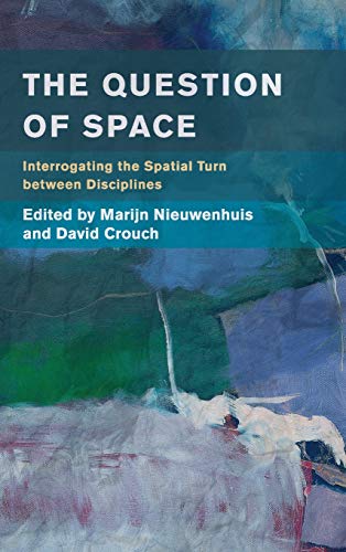 The Question of Space: Interrogating the Spatial Turn between Disciplines (Place, Memory, Affect)
