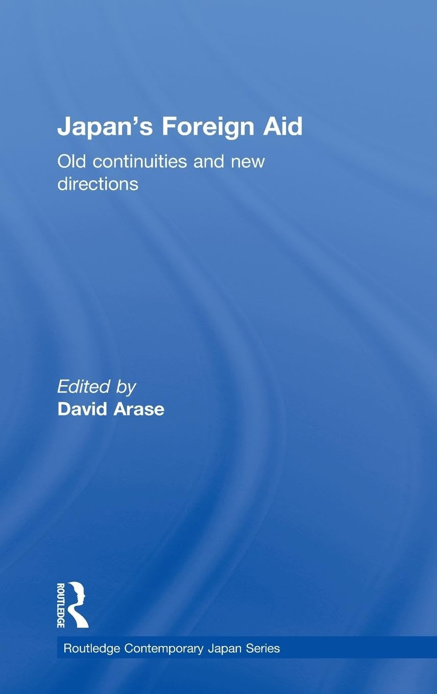 Japan's Foreign Aid: Old Continuities and New Directions (Contemporary Japan)