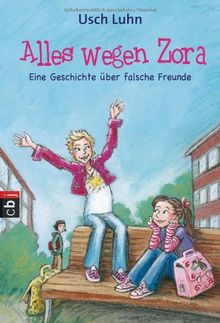 Alles wegen Zora: Eine Geschichte über falsche Freunde