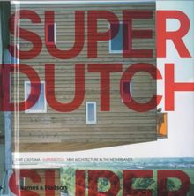 SuperDutch: New Architecture in the Netherlands