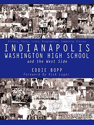 Indianapolis Washington High School And The West Side: History, Facts, Lists, Biographies, Community Stories