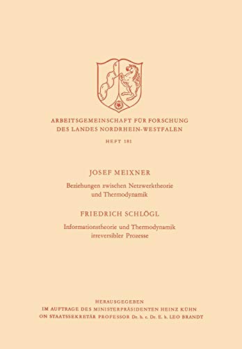 Beziehungen zwischen Netzwerktheorie und Thermodynamik / Informationstheorie und Thermodynamik irreversibler Prozesse (Arbeitsgemeinschaft für Forschung des Landes Nordrhein-Westfalen, 181, Band 181)