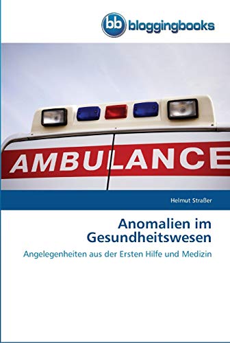 Anomalien im Gesundheitswesen: Angelegenheiten aus der Ersten Hilfe und Medizin