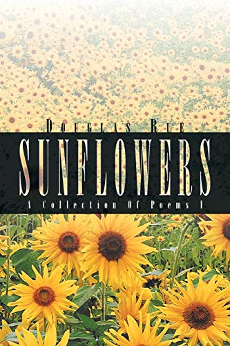 Sunflowers: A Collection Of Poems I