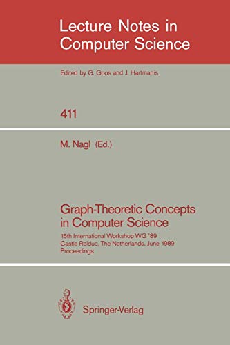 Graph-Theoretic Concepts in Computer Science: 15th International Workshop WG '89, Castle Rolduc, The Netherlands, June 14-16, 1989, Proceedings (Lecture Notes in Computer Science, 411, Band 411)