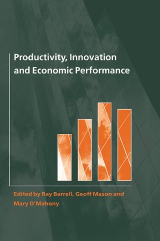 Productivity, Innovation and Economic Performance (National Institute of Economic and Social Research Economic and Social Studies, Band 40)