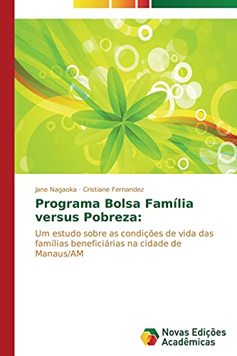 Programa Bolsa Família versus Pobreza:: Um estudo sobre as condições de vida das famílias beneficiárias na cidade de Manaus/AM