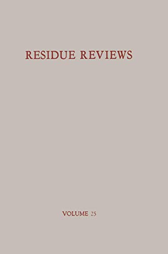 Residue Reviews, Residues of Pesticides and Other Foreign Chemicals in Foods and Feeds / Rückstände von Pesticiden und anderen Fremdstoffen in ... Reviews/Rückstandsberichte, 25, Band 25)