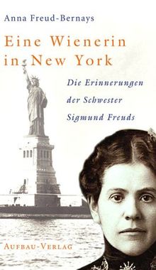 Eine Wienerin in New York. Die Erinnerungen der Schwester Sigmund Freuds