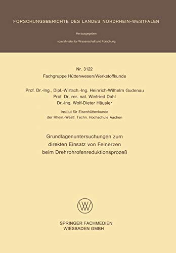 Grundlagenuntersuchungen zum direkten Einsatz von Feinerzen beim Drehrohrofenreduktionsprozeß (Forschungsberichte des Landes Nordrhein-Westfalen, 3122, Band 3122)