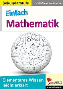 Einfach Mathematik: Elementares Wissen leicht erklärt