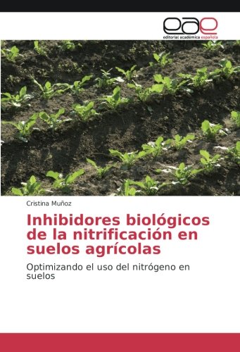 Inhibidores biológicos de la nitrificación en suelos agrícolas: Optimizando el uso del nitrógeno en suelos