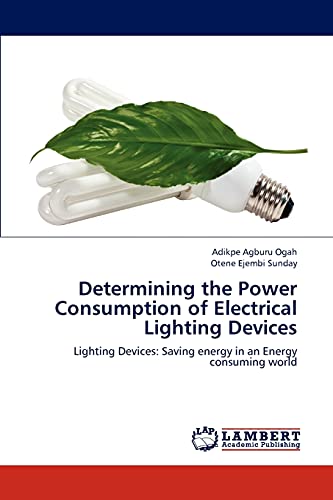 Determining the Power Consumption of Electrical Lighting Devices: Lighting Devices: Saving energy in an Energy consuming world