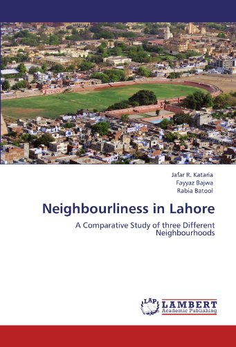 Neighbourliness in Lahore: A Comparative Study of three Different Neighbourhoods