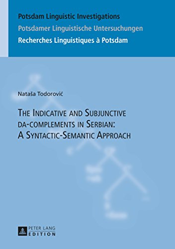 The Indicative and Subjunctive da-complements in Serbian: A Syntactic-Semantic Approach (Potsdam Linguistic Investigations /Potsdamer Linguistische Untersuchungen /Recherches Linguistiques à Potsdam)