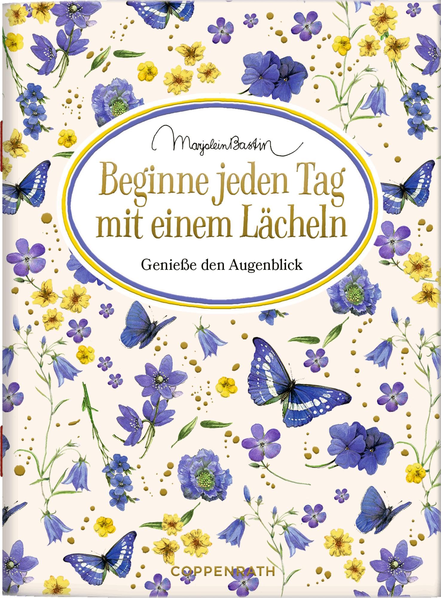 Beginne jeden Tag mit einem Lächeln: Genieße den Augenblick: zum Verschicken und Verschenken! (Schöne Grüße)