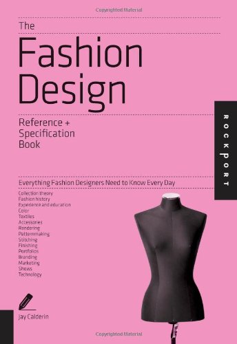 Jay Calderin Fashion Design Reference & Specification Book (Indispensable Guide)