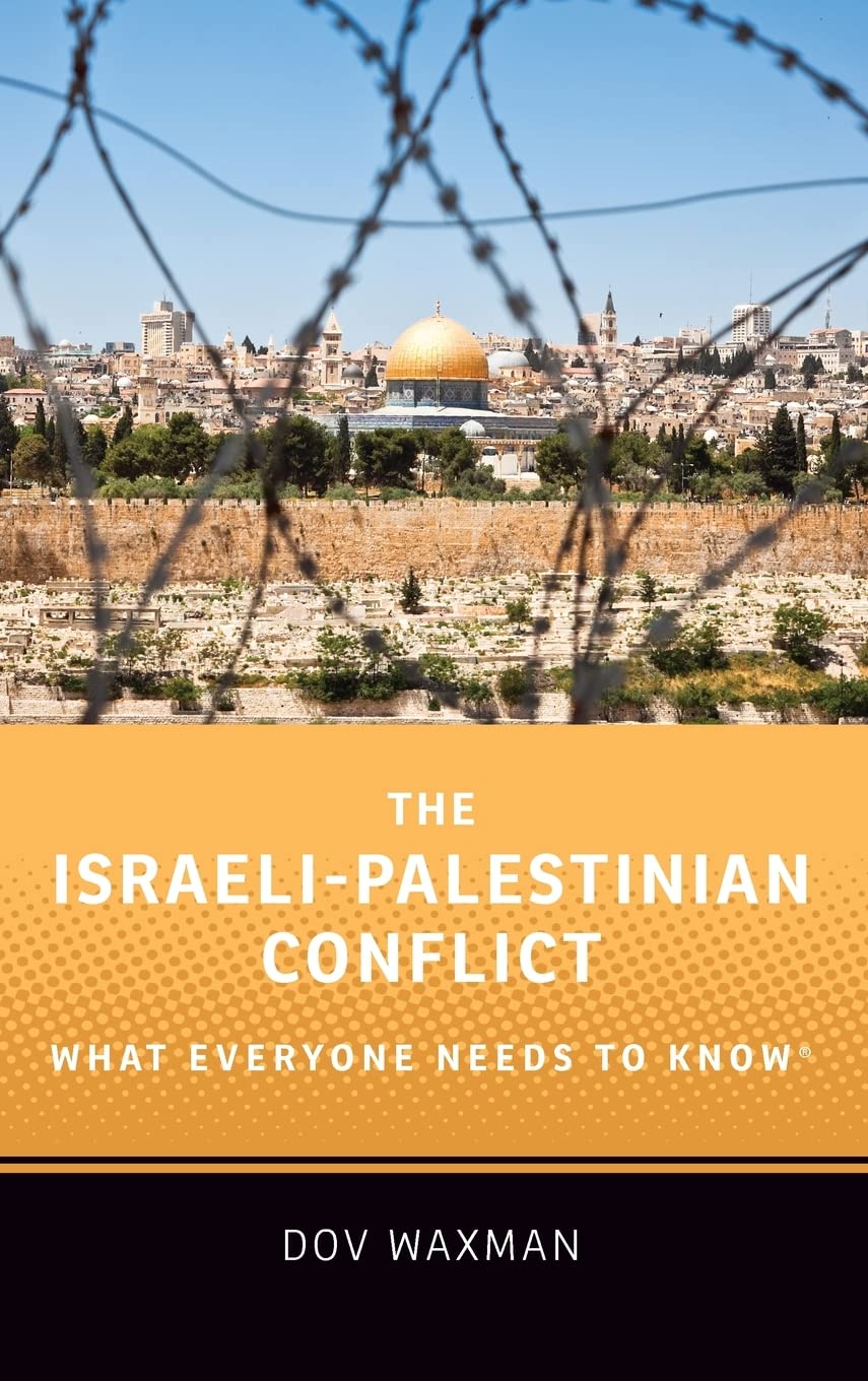 Waxman The Israeli-Palestinian Conflict, What Everyone Needs To Know(r)