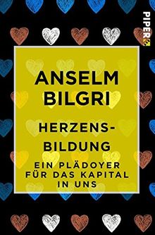 Herzensbildung: Ein Plädoyer für das Kapital in uns