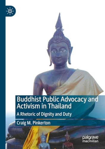 Buddhist Public Advocacy and Activism in Thailand: A Rhetoric of Dignity and Duty