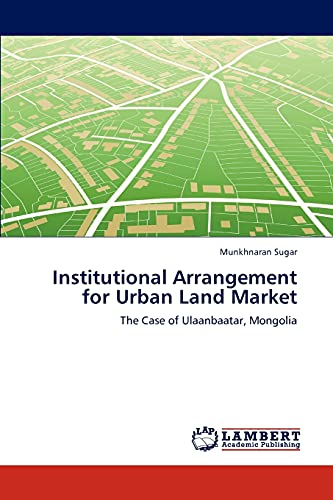 Institutional Arrangement for Urban Land Market: The Case of Ulaanbaatar, Mongolia