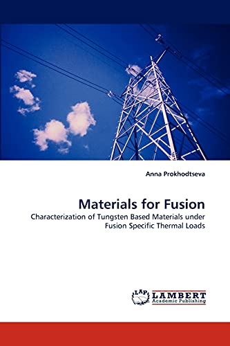 Materials for Fusion: Characterization of Tungsten Based Materials under Fusion Specific Thermal Loads