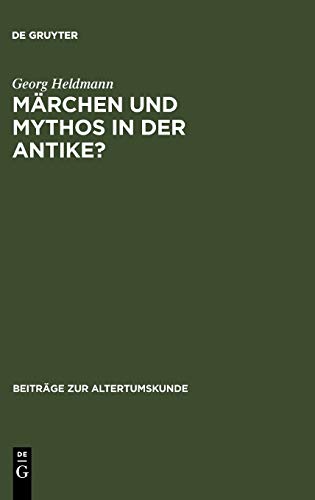 Märchen und Mythos in der Antike?: Versuch einer Standortbestimmung (Beiträge zur Altertumskunde, 137, Band 137)