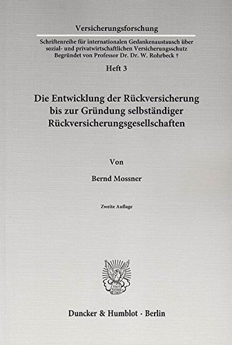 Die Entwicklung der Rückversicherung bis zur Gründung selbständiger Rückversicherungsgesellschaften. (Versicherungsforschung)