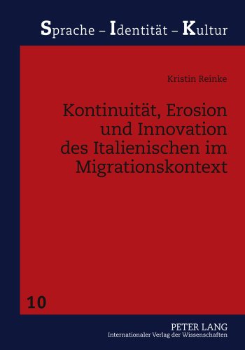 Kontinuität, Erosion und Innovation des Italienischen im Migrationskontext: Das Beispiel Montreal (Kanada) (Sprache - Identität - Kultur)