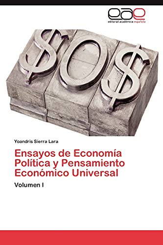 Ensayos de Economía Política y Pensamiento Económico Universal: Volumen I